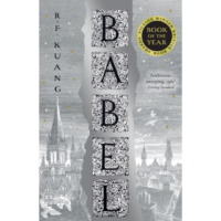 Babel : Or the Necessity of Violence: an Arcane History of the Oxford Translators’ Revolution